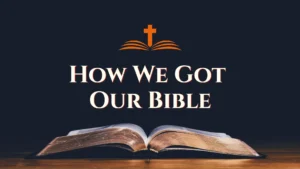 CF504 – How We Got Our Bible
