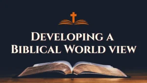 CF306 Developing a Biblical World View