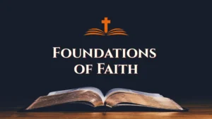 CF101 – Foundations Of Faith